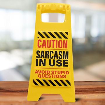 Picture of Desk sign sarcasm in use
